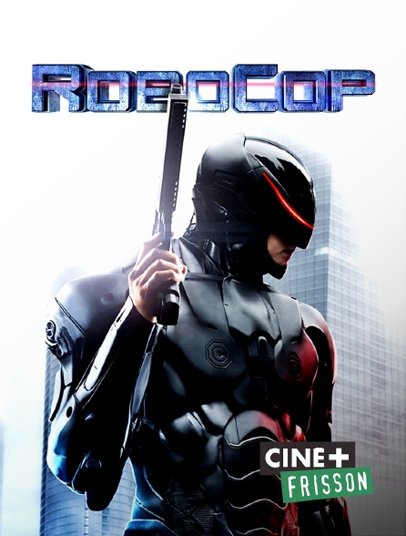 Ciné+ Frisson - RoboCop
