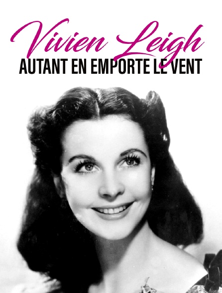 Vivien Leigh, autant en emporte le vent