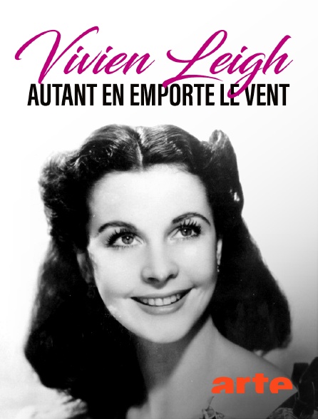 Arte - Vivien Leigh, autant en emporte le vent