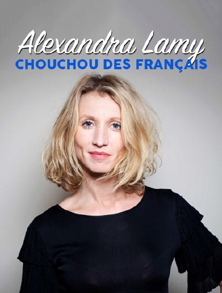 ALEXANDRA LAMY, CHOUCHOU DES FRANCAIS