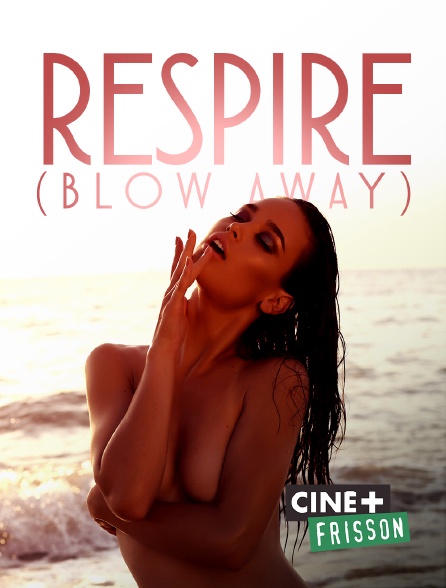 Ciné+ Frisson - Respire (Blow Away)