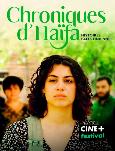 CINE+ Festival - Chroniques d'Haïfa : Histoires palestiniennes