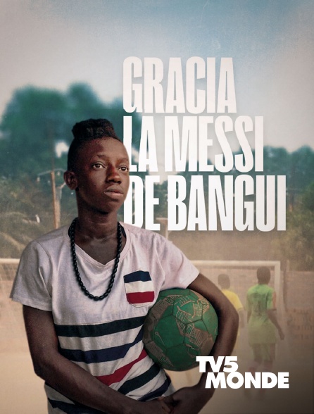 TV5MONDE - Gracia, la Messi de Bangui