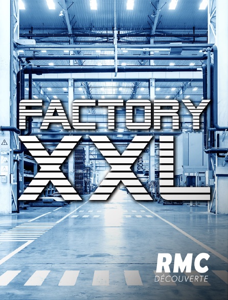 RMC Découverte - Factory XXL