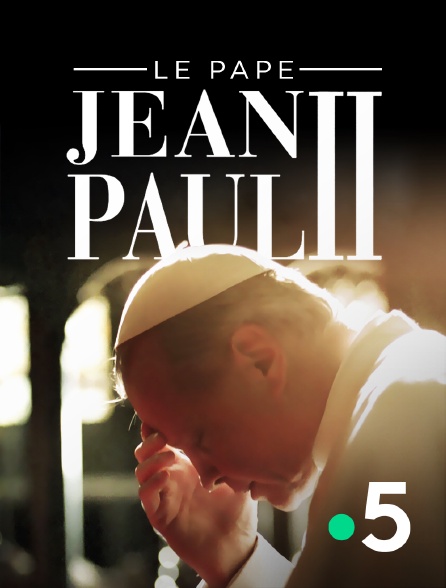 France 5 - Le pape Jean-Paul II
