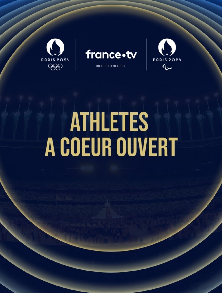 Paris 2024 - Athlètes à coeur ouvert