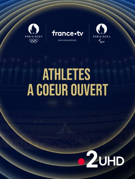 France 2 UHD - Paris 2024 - Athlètes à coeur ouvert
