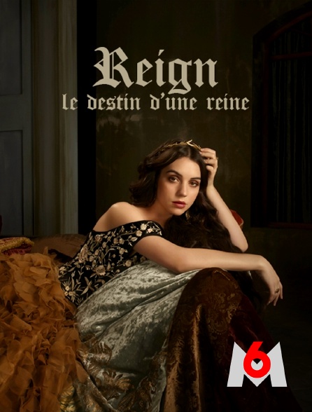 M6 - Reign : le destin d'une reine