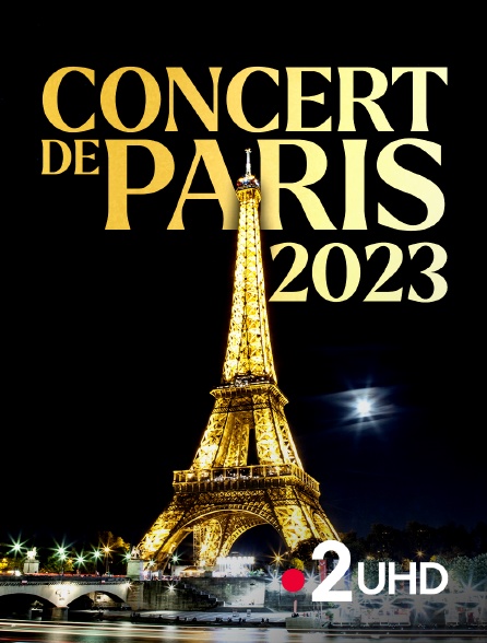 France 2 UHD - Concert de Paris 2023