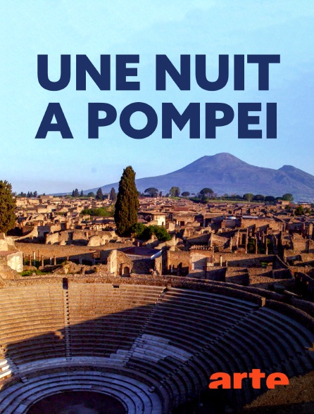Arte - Une nuit à Pompéi