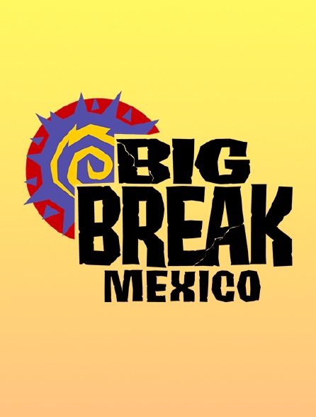 Big Break Mexico