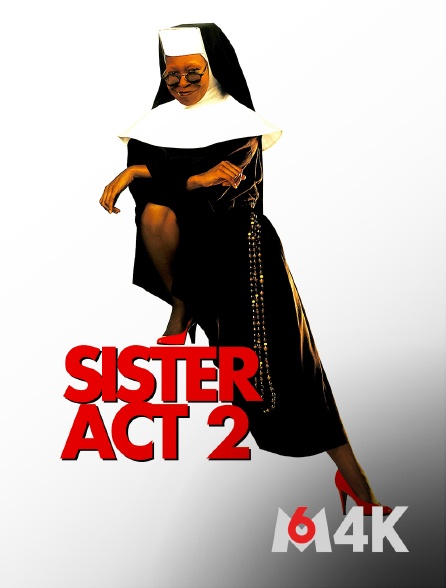 M6 4K - Sister Act, acte 2