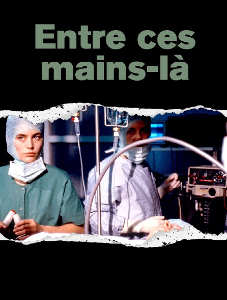 Entre ces mains-là