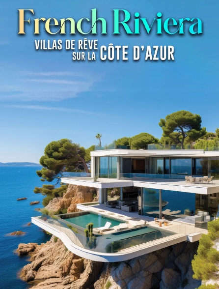 French Riviera : villas de rêve sur la Côte d'Azur