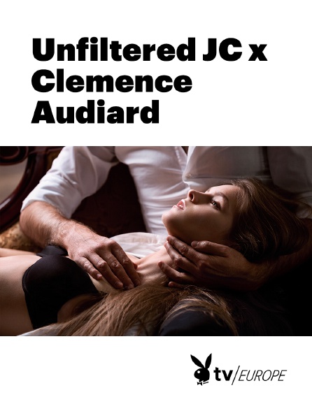 Playboy TV - Unfiltered JC x Clemence Audiard