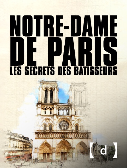 France TV Docs - Notre-Dame de Paris, les secrets des bâtisseurs
