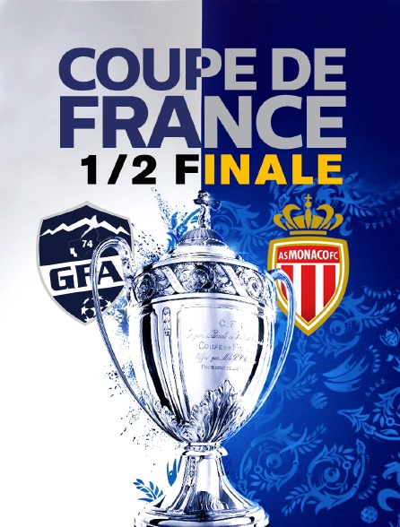 Coupe de France - 1/2 finale : Rumilly-Vallières / Monaco