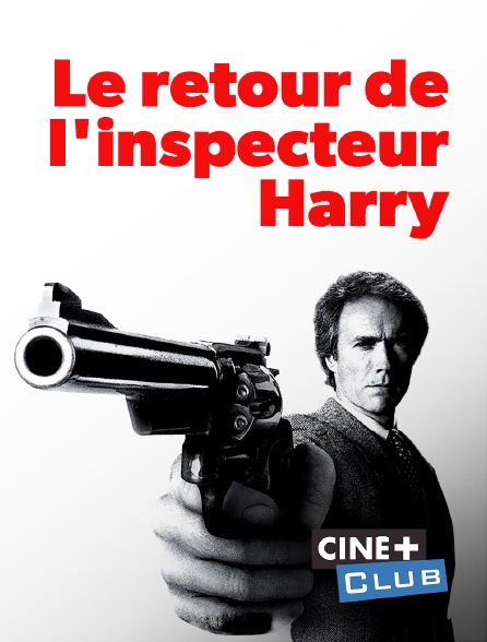 Ciné+ Club - Le retour de l'inspecteur Harry