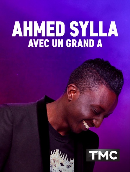 TMC - Ahmed Sylla avec un grand A