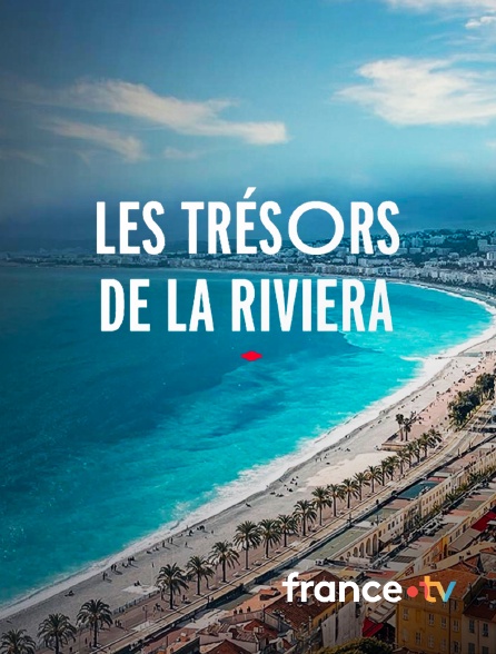 france.tv - Les trésors de la Riviera française en replay