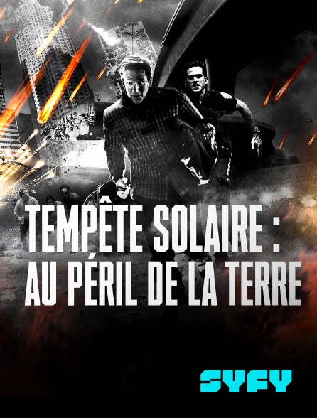 SYFY - Tempête solaire : Au péril de la Terre