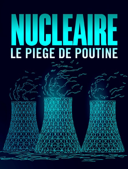 Nucléaire : Le piège de Poutine