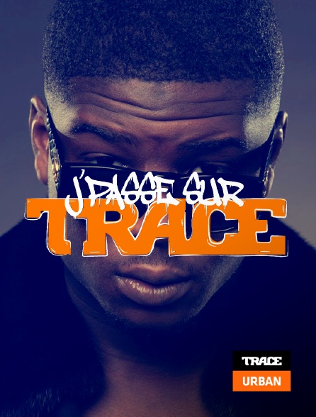Trace Urban - J'Passe Sur Trace