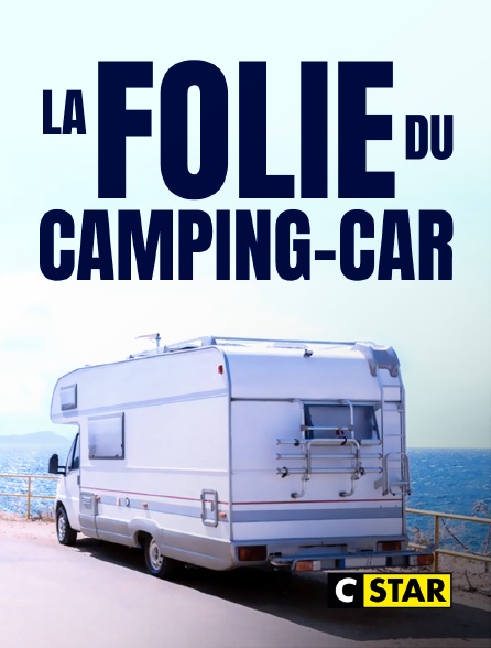 CSTAR - La folie du camping-car - 24/09/2024 à 21h10