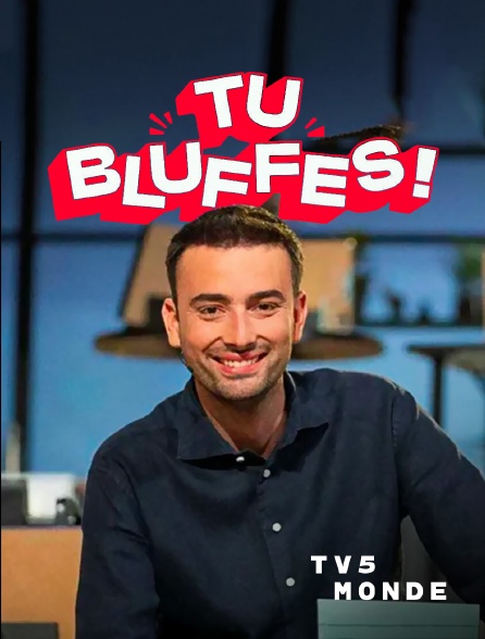 TV5MONDE - Tu bluffes