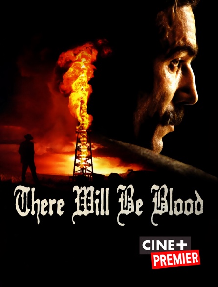 Ciné+ Premier - There will be blood