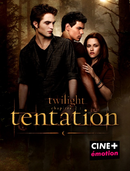 CINE+ Emotion - Twilight, chapitre 2 : tentation