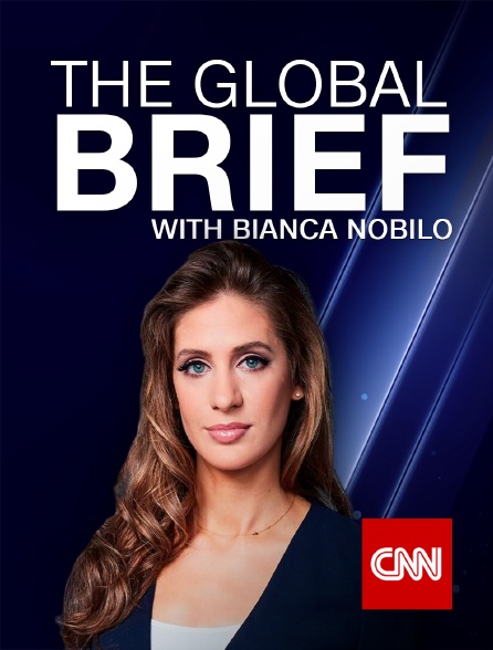 CNN - The Global Brief with Bianca Nobilo