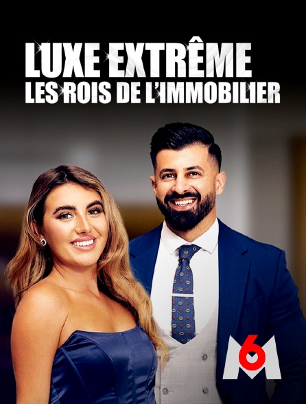 M6 - Luxe extrême : les rois de l'immobilier