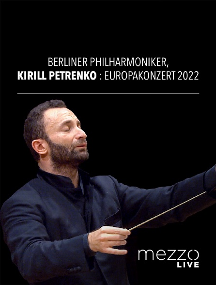 Mezzo Live HD - Berliner Philharmoniker, Kirill Petrenko : Europakonzert 2022