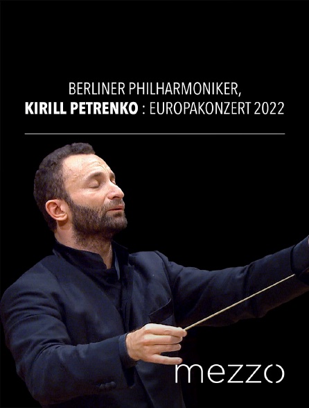 Mezzo - Berliner Philharmoniker, Kirill Petrenko : Europakonzert 2022
