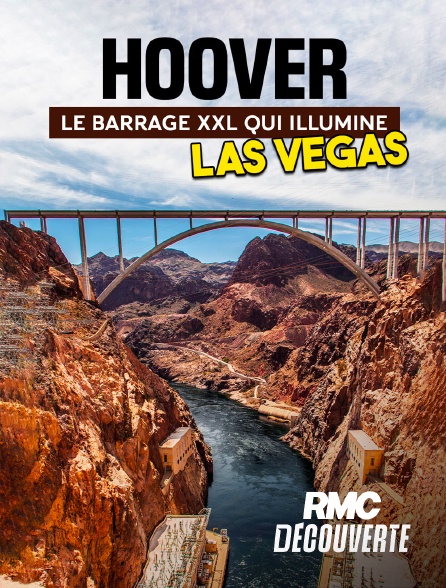 RMC Découverte - Hoover : le barrage XXL qui illumine Las Vegas en replay