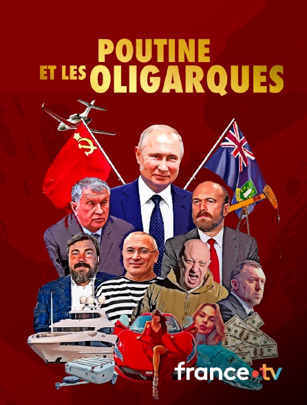 France.tv - Poutine et les oligarques