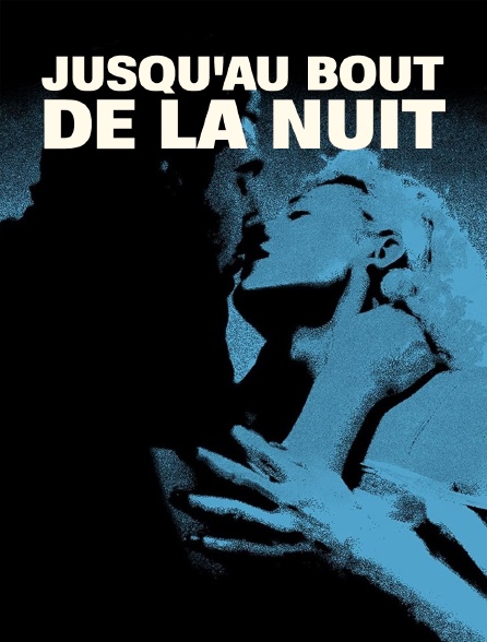 Jusqu'au bout de la nuit