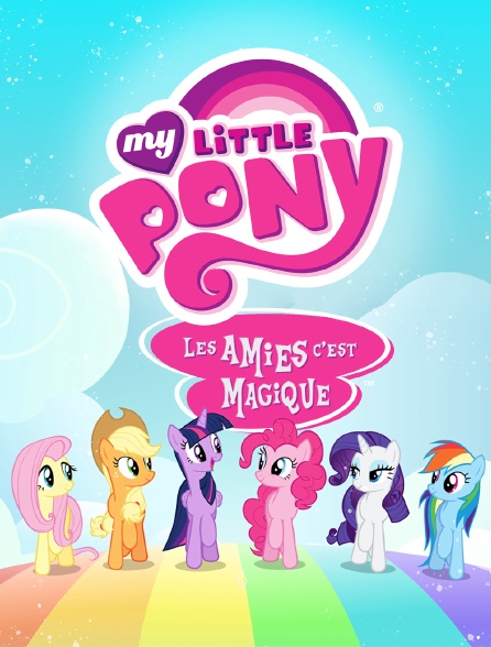 My Little Pony, les amies c'est magique !