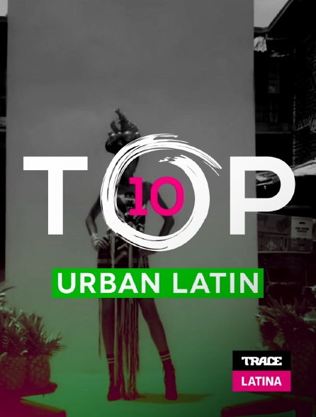 Trace Latina - Top 10 Urban Latin