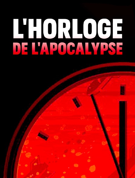 L'horloge de l'apocalypse : Quelques secondes pour sauver le monde