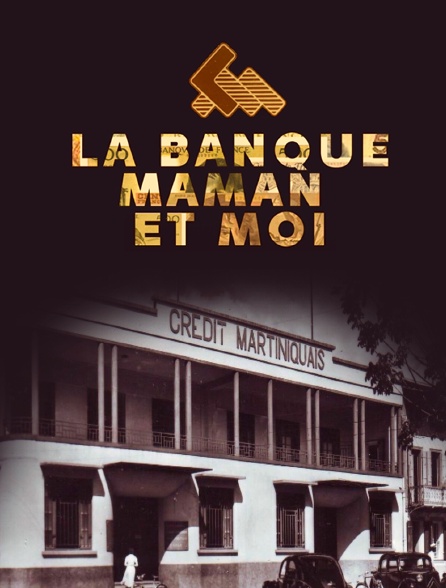 La banque, maman et moi