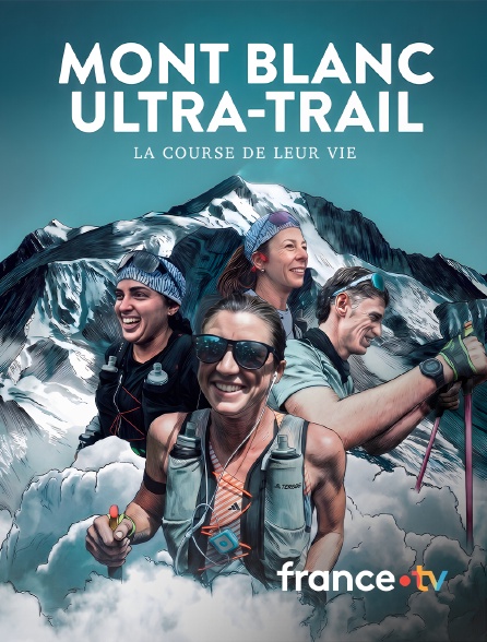 france.tv - Ultra-trail du Mont-Blanc, la course de leur vie