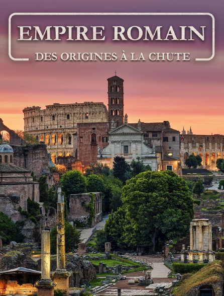 Empire romain : des origines à la chute