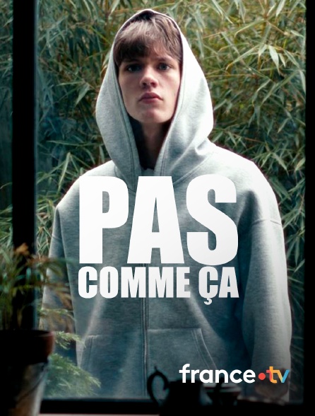 france.tv - Pas comme ça