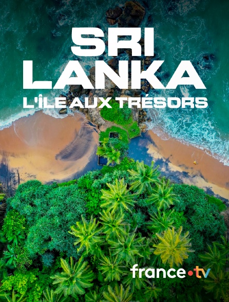 france.tv - Le Sri Lanka, l'île aux trésors