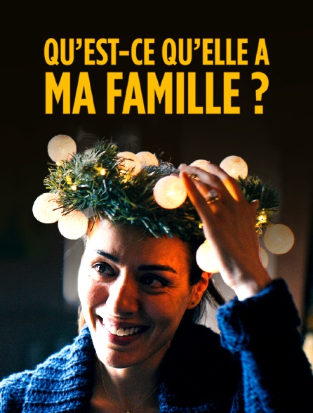 Qu'est-ce qu'elle a ma famille ?