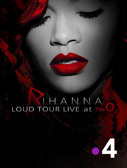 France 4 - Rihanna : Loud - Live at the O2