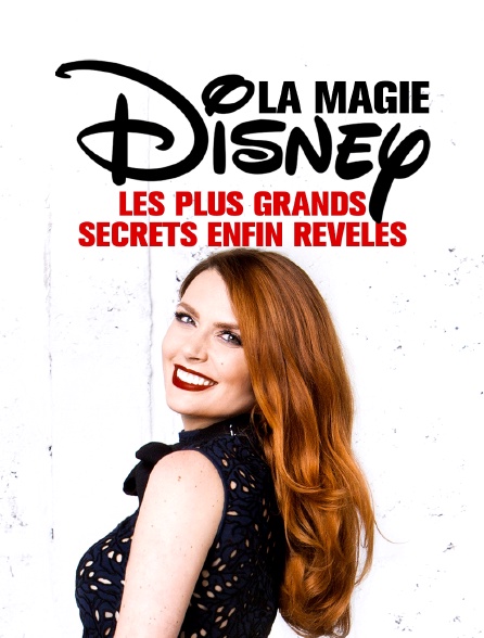 La magie Disney, les plus grands secrets enfin révélés