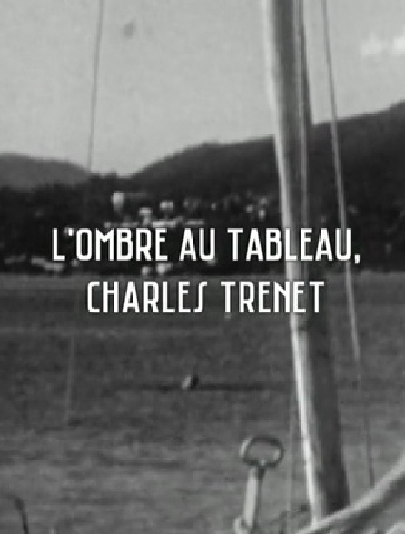 Charles Trenet, l'ombre au tableau